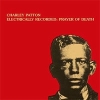 Charley Patton Electrically Recorded: Prayer Of Death (LP) Формат: Грампластинка (LP) (Картонный конверт) Дистрибьюторы: Monk, Gala Records Лицензионные товары Характеристики аудионосителей 1929 г Альбом: Импортное издание инфо 10762y.