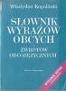 Slownik wyrazow obcych i zwrotow obcojezycznych Букинистическое издание Сохранность: Хорошая Издательство: Wiedza Powszechna, 1975 г Суперобложка, 1108 стр инфо 5842t.